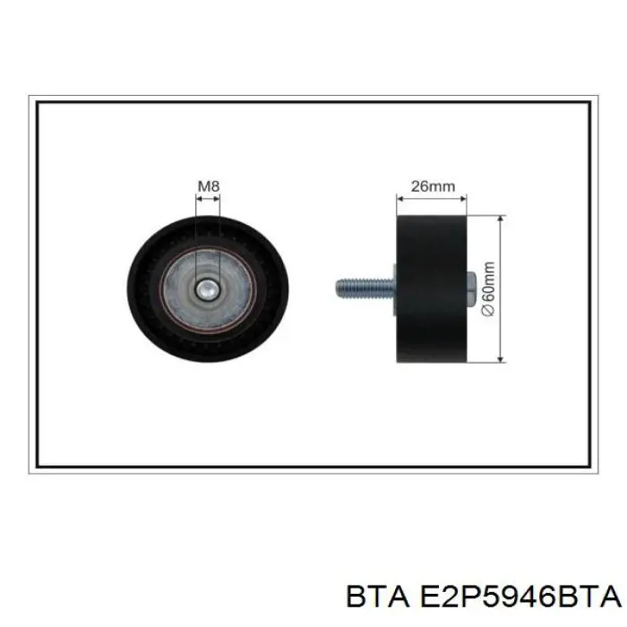 Ролик натягувача приводного ременя E2P5946BTA BTA