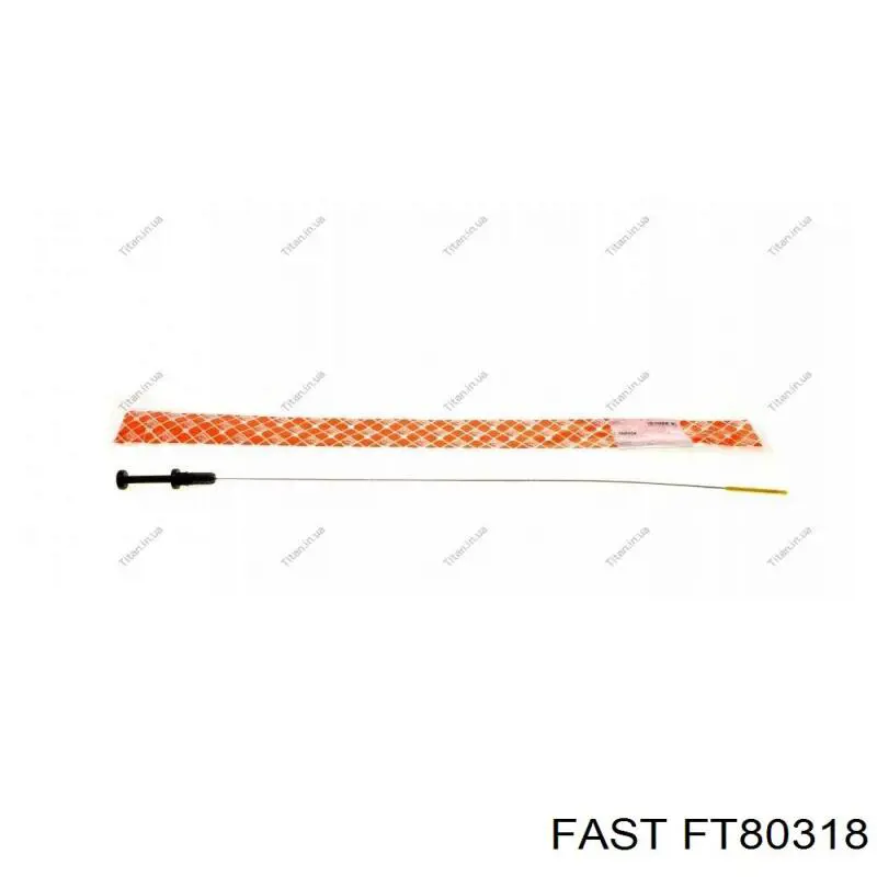 FT80318 Fast щуп (индикатор уровня масла в двигателе)