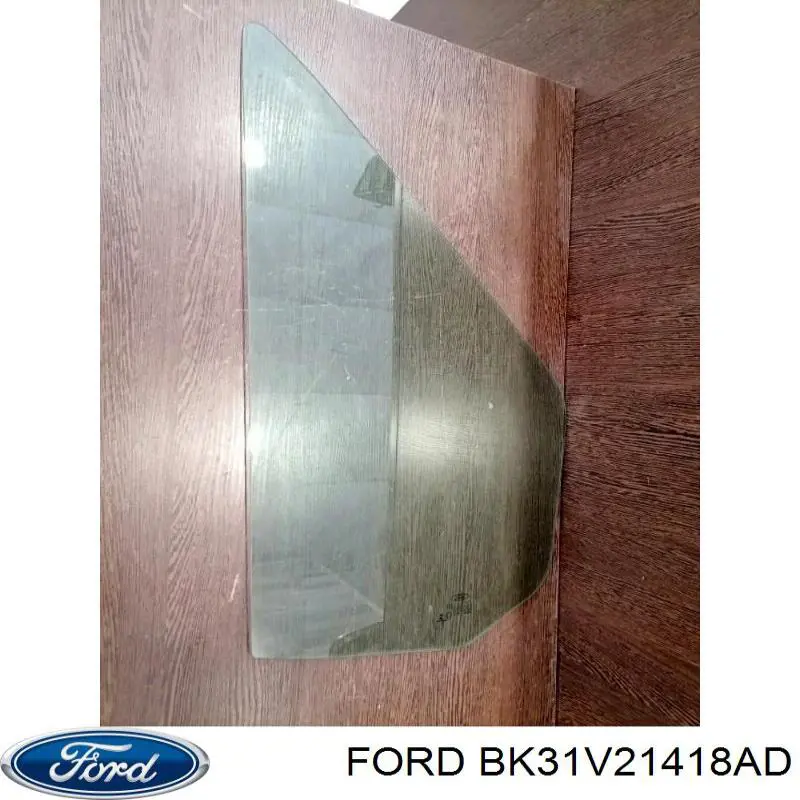 BK31V21418AD Ford Стекло треугольное двери передней правой